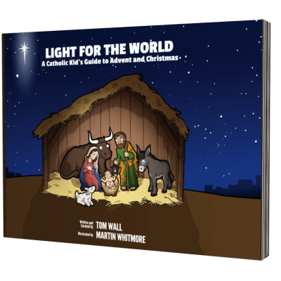 Light For The World: A Catholic Kid's Guide to Advent and Christmas